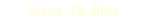 Text Box: Arena - Facilities