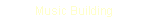 Text Box: Music Building